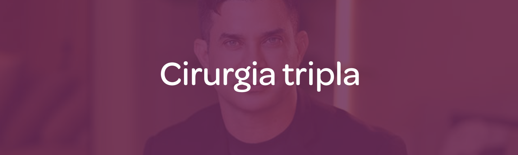Cirurgia Tripla